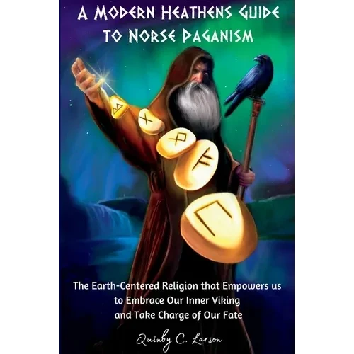 A Modern Heathens Guide to Norse Paganism - Paperback