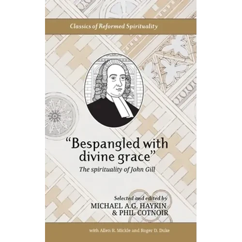 "Bespangled with divine grace": The spirituality of John Gill - Paperback