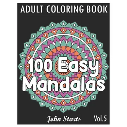100 Easy Mandalas: An Adult Coloring Book with Fun, Simple, and Relaxing Coloring Pages (Volume 5) - Paperback