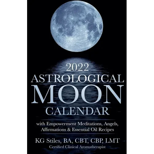 2022 Astrological Moon Calendar with Meditations & Essential Oils +Recipes to Use - Paperback