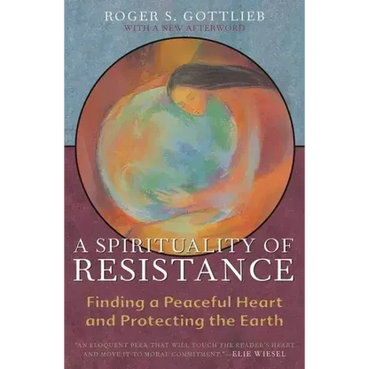 A Spirituality of Resistance: Finding a Peaceful Heart and Protecting the Earth - Paperback