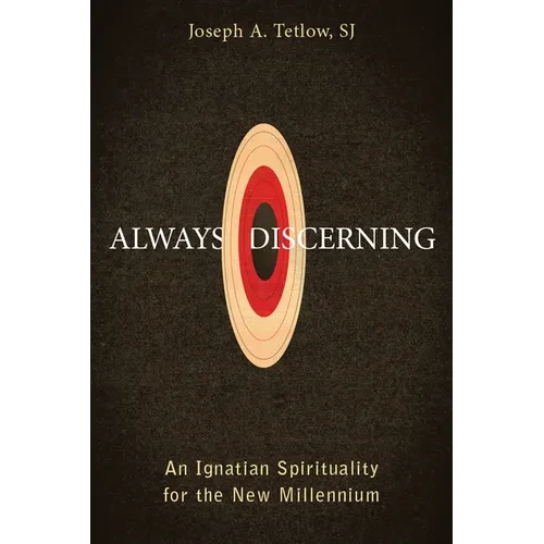 Always Discerning: An Ignatian Spirituality for the New Millennium - Paperback