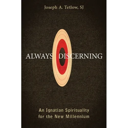 Always Discerning: An Ignatian Spirituality for the New Millennium - Paperback