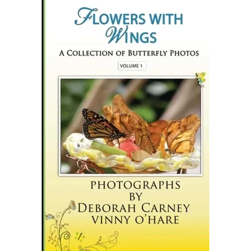 Flowers With Wings: Butterfly Photographs Coffee Table Books for Kindle - Paperback